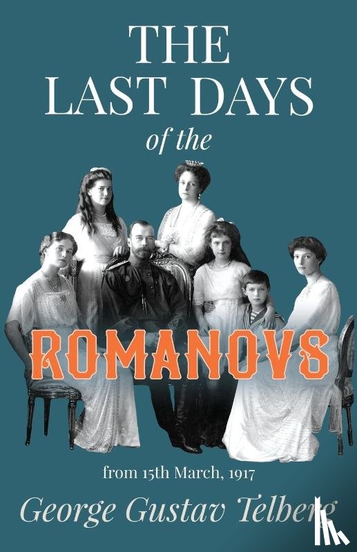 Telberg, George Gustav - The Last Days Of The Romanovs