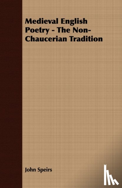 Speirs, John - Medieval English Poetry - The Non-Chaucerian Tradition