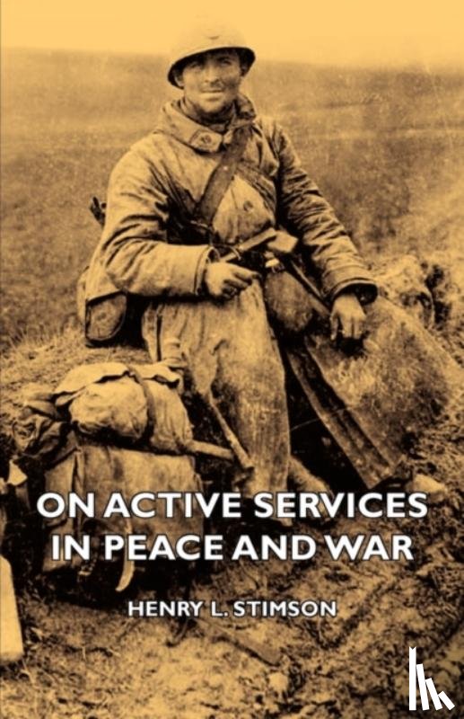 Stimson, Henry L. - On Active Services In Peace And War
