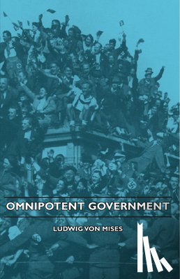 Von Mises, Ludwig - Omnipotent Government
