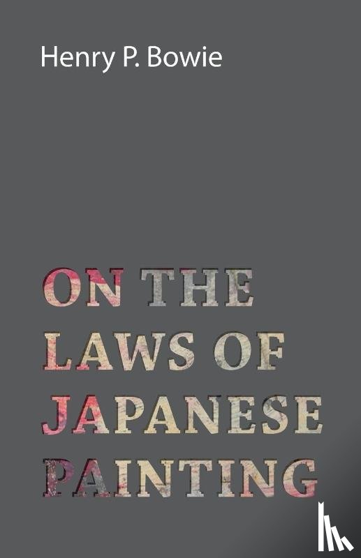 Bowie, Henry P. - On The Laws Of Japanese Painting