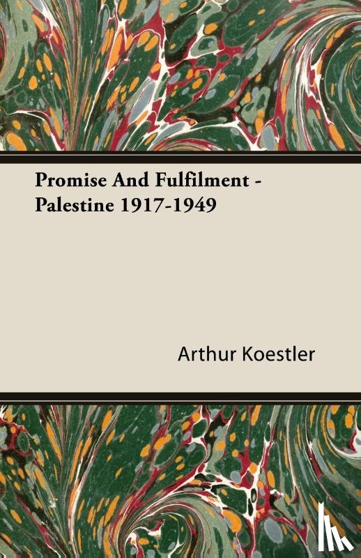 Koestler, Arthur - Promise And Fulfilment - Palestine 1917-1949