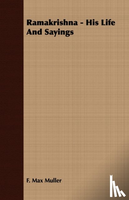 Muller, F. Max - Ramakrishna - His Life And Sayings