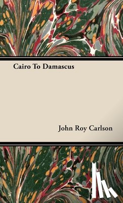 Carlson, John Roy - Cairo To Damascus