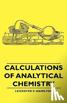 Hamilton, Leicester F. - Calculations Of Analytical Chemistry