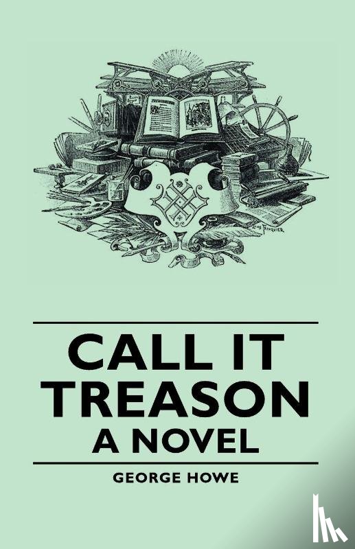 Howe, George - Call It Treason - A Novel