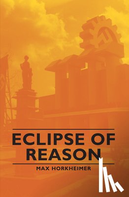 Horkheimer, Max - Eclipse Of Reason
