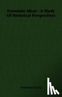 Zweig, Ferdinand - Economic Ideas - A Study Of Historical Perspectives