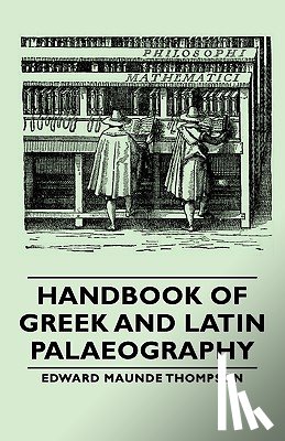 Thompson, Edward Maunde - Handbook Of Greek And Latin Palaeography