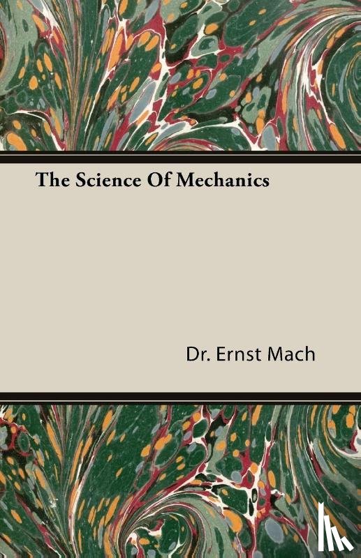 Mach, Dr. Ernst - The Science Of Mechanics