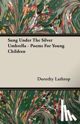 Lathrop, Dorothy - Sung Under The Silver Umbrella - Poems For Young Children