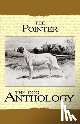 Various - The Pointer - A Dog Anthology (A Vintage Dog Books Breed Classic)