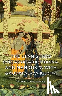 Nikhilananda, Swami - The Upanishads - Svetasvatara, Prasna, and Mandukya With Gaudapada'a Karika