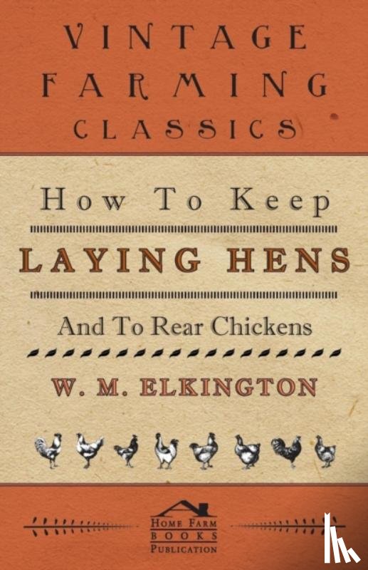 Elkington, W.M. - How to Keep Laying Hens and to Rear Chickens