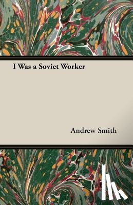 Smith, Andrew - I Was a Soviet Worker