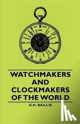 Baillie, G.H. - Watchmakers and Clockmakers of the World