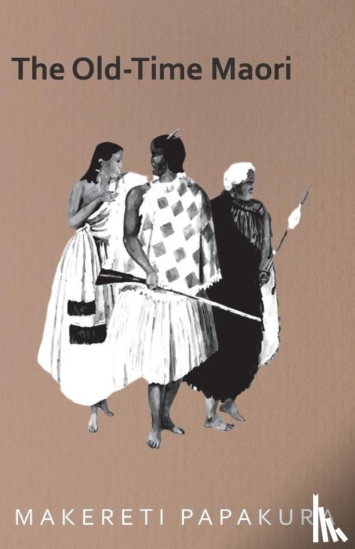 Makereti - The Old-Time Maori
