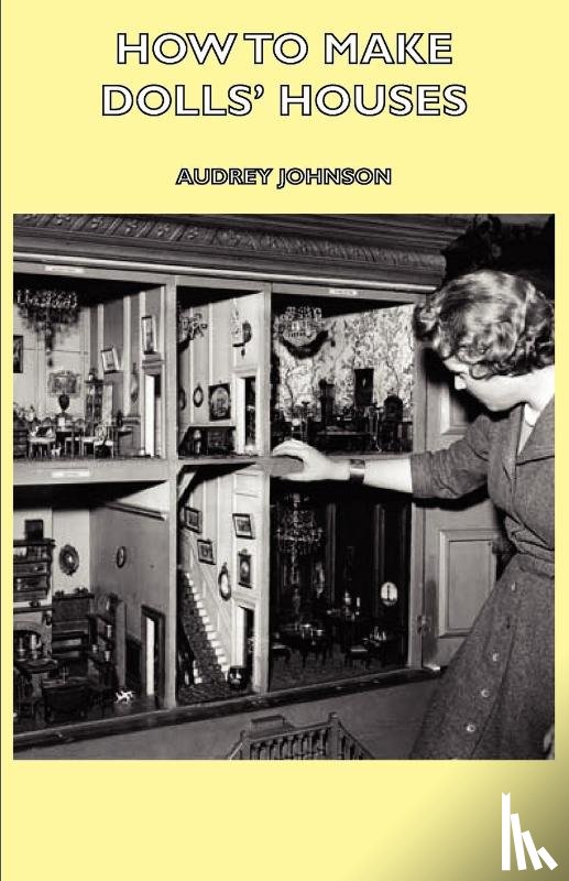 Johnson, Audrey - How To Make Dolls' Houses