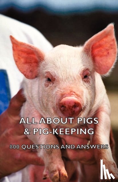 Various - All About Pigs & Pig-Keeping - 800 Questions and Answers