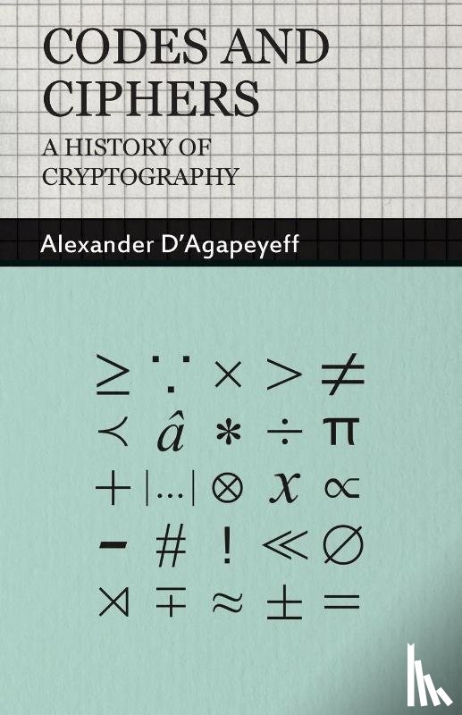 D'Agapeyeff, Alexander - Codes and Ciphers - A History Of Cryptography