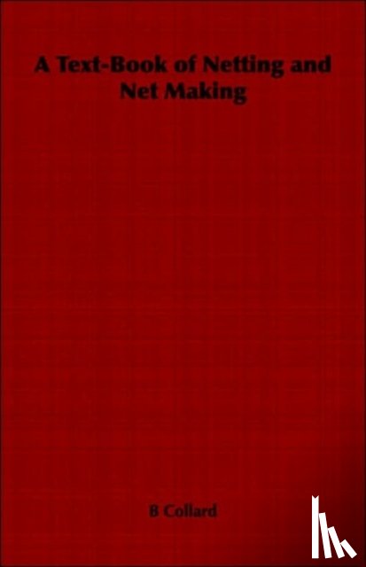 Collard, B - A Text-Book of Netting and Net Making