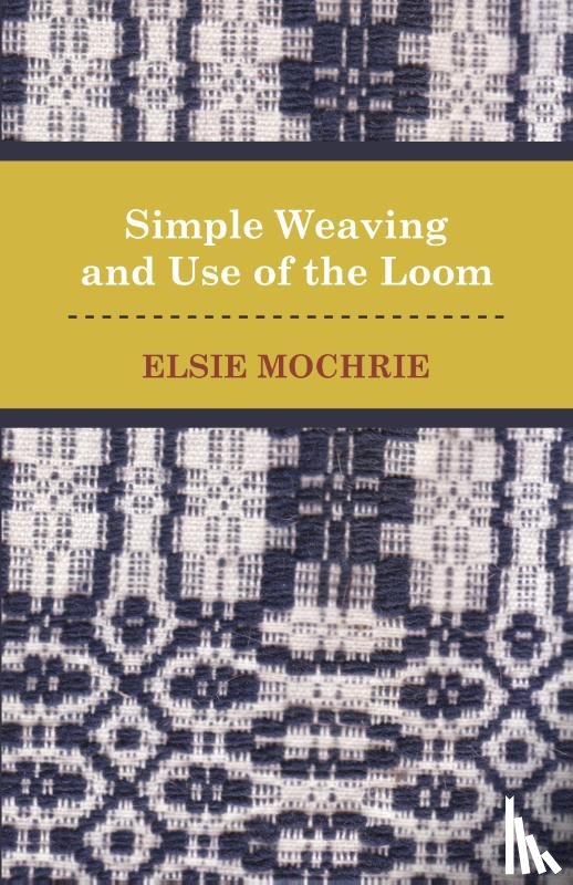 Mochrie, Elsie - Simple Weaving and Use of the Loom