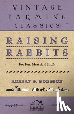 Hodgson, Robert - Raising Rabbits For Fur, Meat And Profit