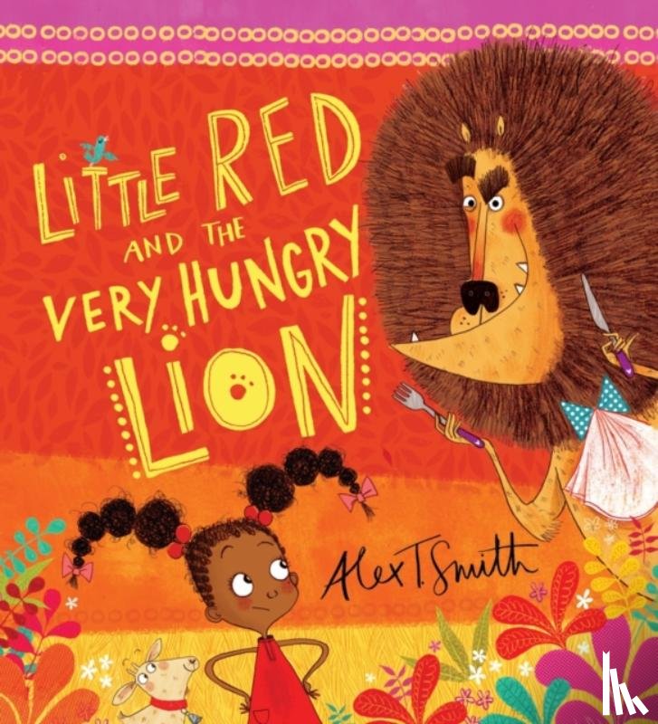 Smith, Alex T. - Little Red and the Very Hungry Lion