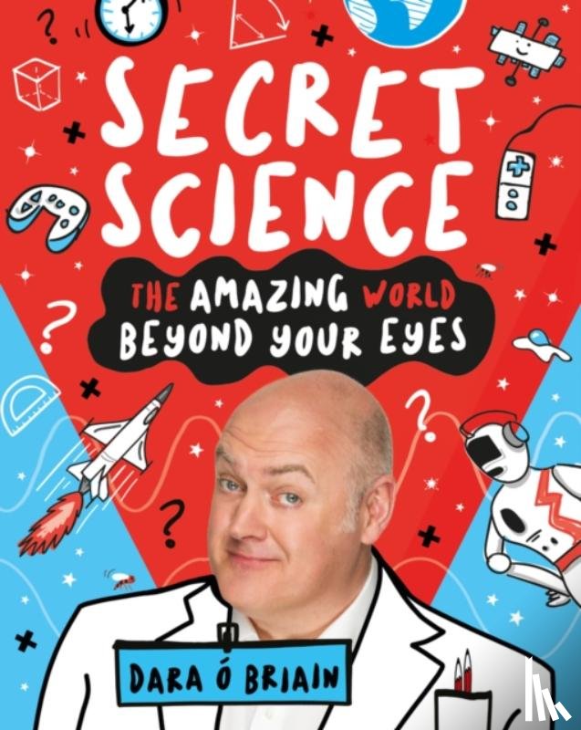 O Briain, Dara - Secret Science: The Amazing World Beyond Your Eyes
