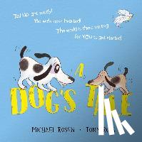 Rosen, Michael - A Dog's Tale: Life Lessons for a Pup
