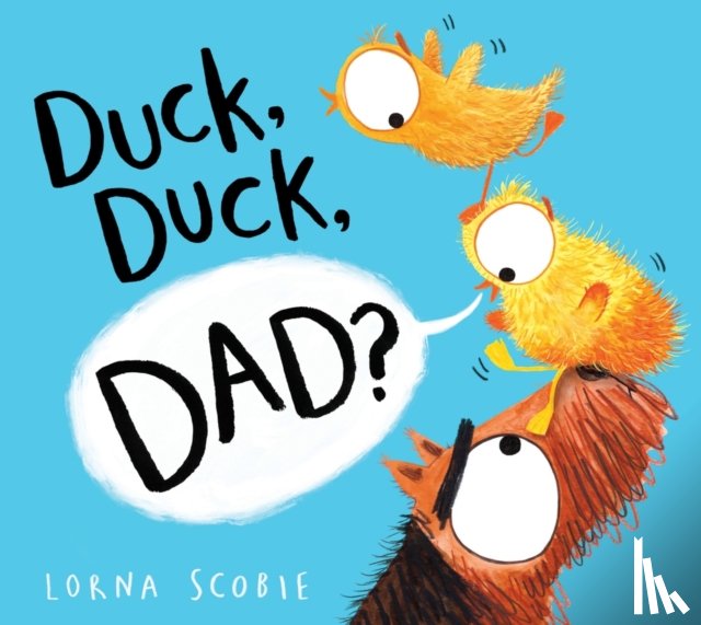 Scobie, Lorna - Duck, Duck, Dad? (PB)