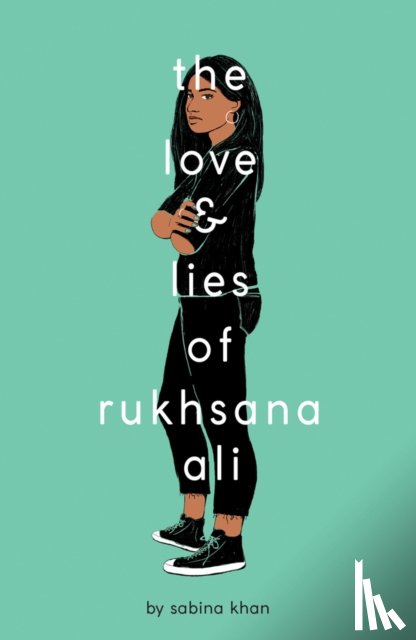 Khan, Sabina - The Love and Lies of Rukhsana Ali