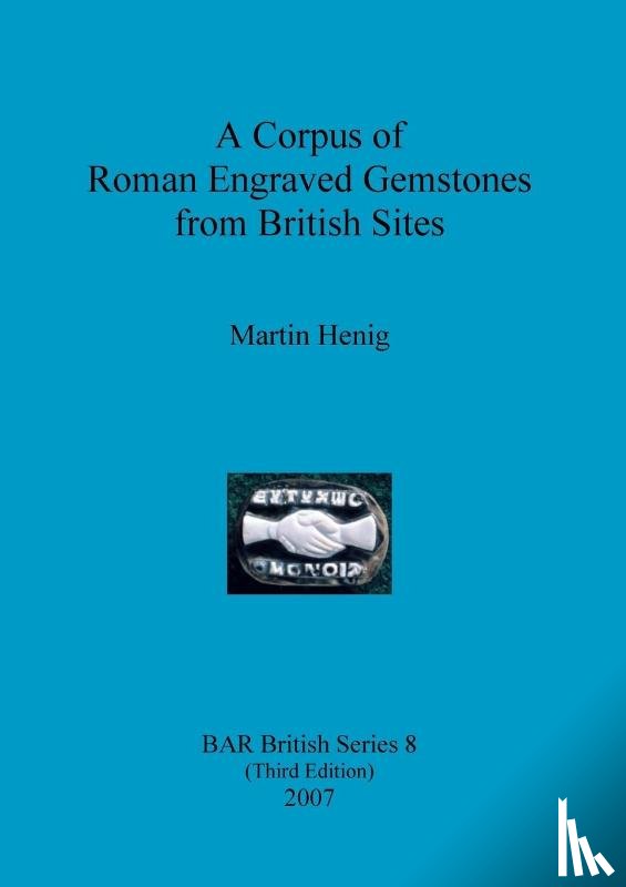 Fulford, Mike, Henig, Martin - A Corpus of Roman Engraved Gemstones from British Sites