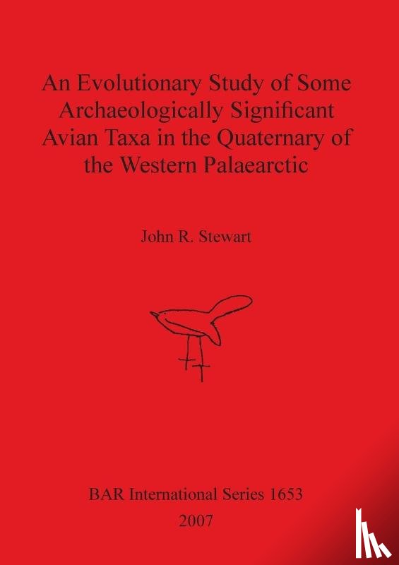 Stewart, John R - An Evolutionary Study of Some Archaeologically Significant Avian Taxa in the Quaternary of the Western Palaearctic