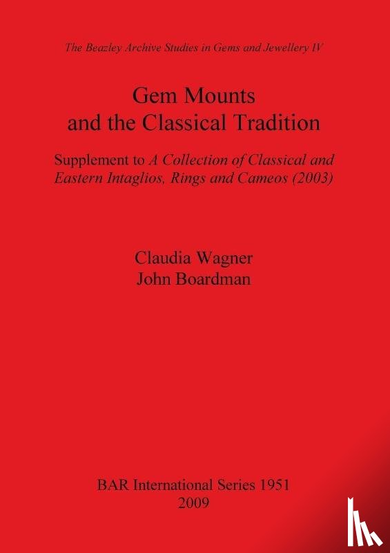 Boardman, John, Wagner, Claudia - Gem Mounts and the Classical Tradition
