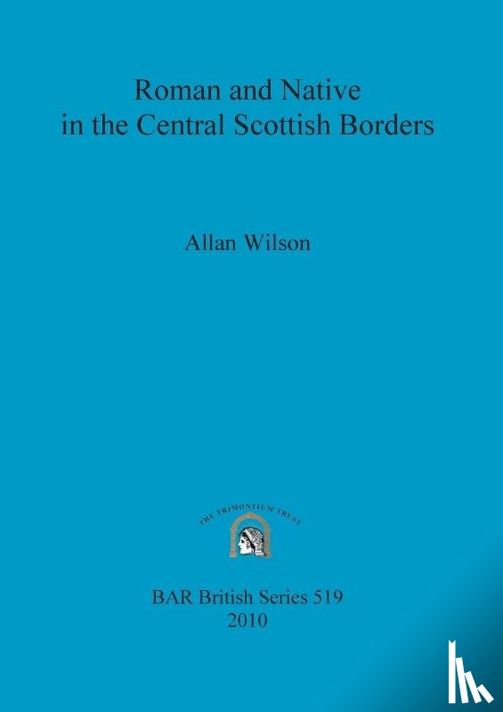 Wilson, Allan - Roman and Native in the Central Scottish Borders