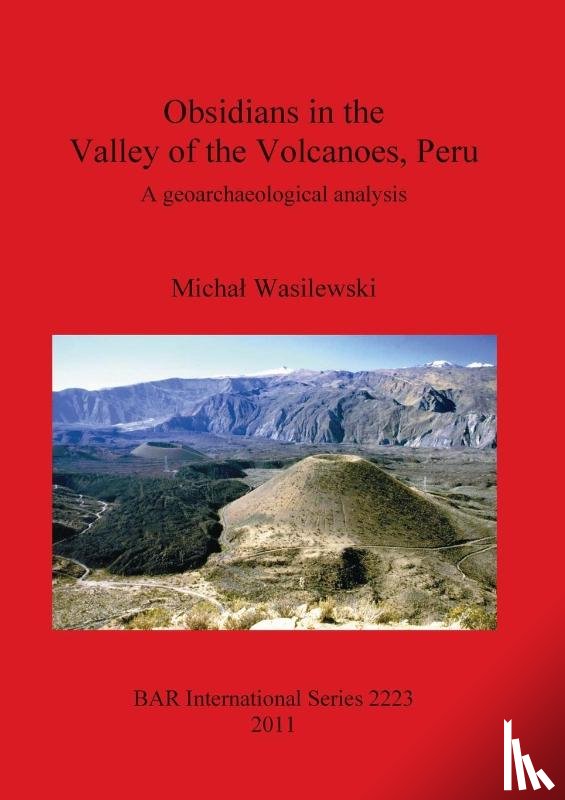 Wasilewski, Micha¿ - Obsidians in the Valley of the Volcanoes, Peru