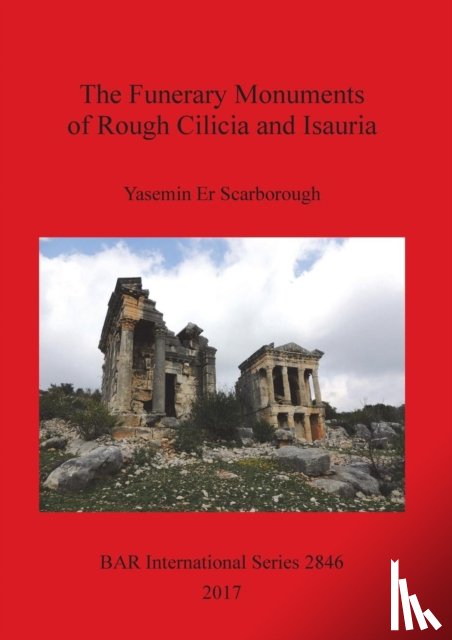 Er Scarborough, Yasemin - The Funerary Monuments of Rough Cilicia and Isauria