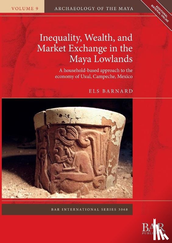 Barnard, Els - Inequality, Wealth, and Market Exchange in the Maya Lowlands