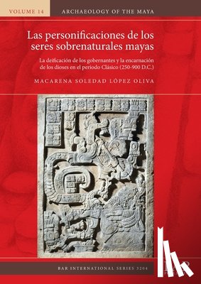 López Oliva, Macarena Soledad - Las personificaciones de los seres sobrenaturales mayas