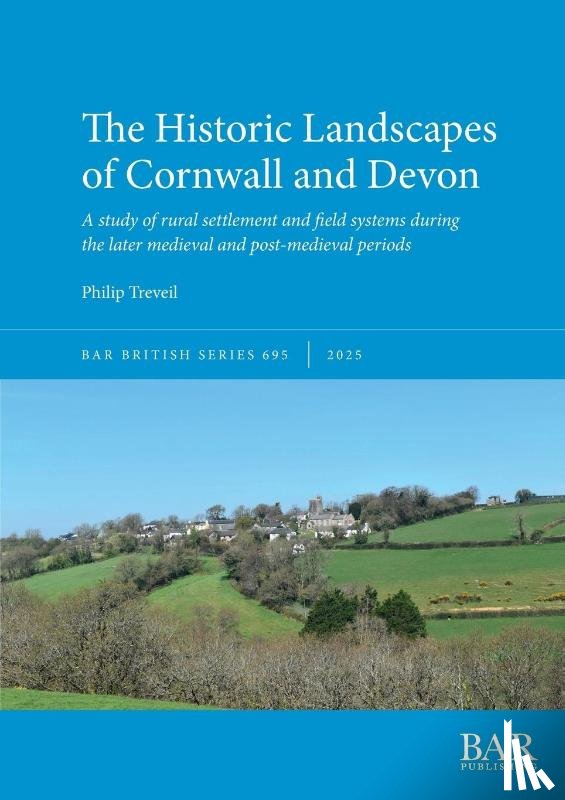 Treveil, Philip - The Historic Landscapes of Cornwall and Devon