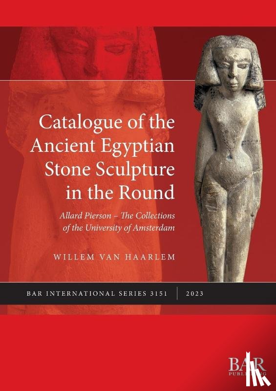 van Haarlem, Willem - Catalogue of the Ancient Egyptian Stone Sculpture in the Round