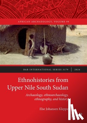 Kleppe, Else Johansen - Ethnohistories from Upper Nile South Sudan