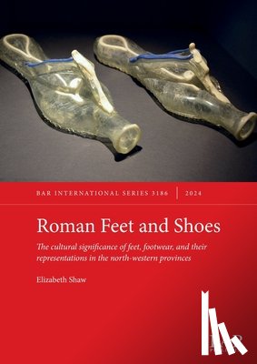 Shaw, Elizabeth - Roman Feet and Shoes