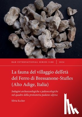 Eccher, Silvia - La fauna del villaggio dell'età del Ferro di Bressanone-Stufles (Alto Adige, Italia)