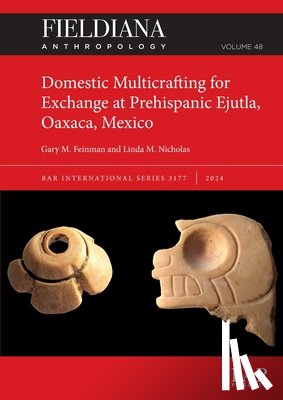 Feinman, Gary M., Nicholas, Linda M. - Domestic Multicrafting for Exchange at Prehispanic Ejutla, Oaxaca, Mexico