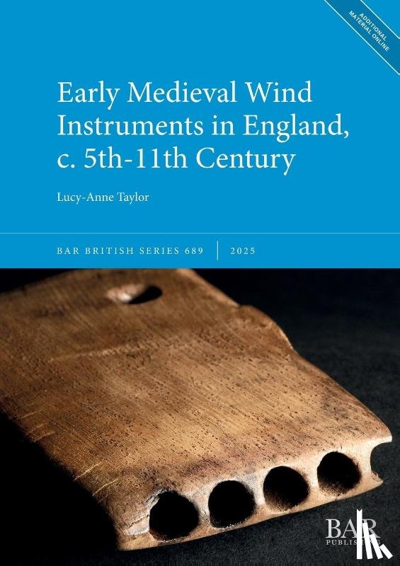 Taylor, Lucy-Anne - Early Medieval Wind Instruments in England, c. 5th-11th Century