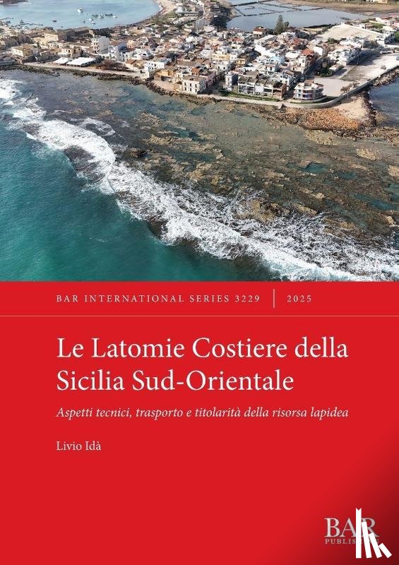 Idà, Livio - Le Latomie Costiere della Sicilia Sud-Orientale