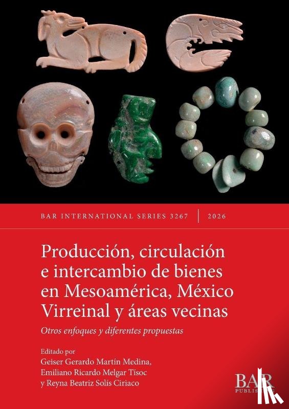  - Producción, circulación e intercambio de bienes en Mesoamérica, México Virreinal y áreas vecinas