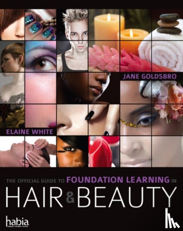 Goldsbro, Jane (Director of Standards and Qualifications at the Hairdressing and Beauty Industry Authority (Habia)), White, Elaine (Training and Educational Consultant) - The Official Guide to Foundation Learning in Hair & Beauty